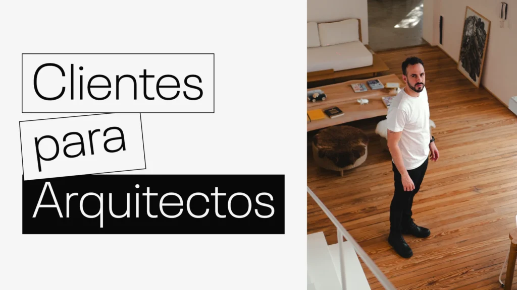 Cómo conseguir clientes siendo arquitecto